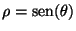 $\rho = \mbox{sen}(\theta)$