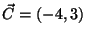 $\vec{C} = (-4, 3)$