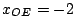 $x_{OE} = -2\,$