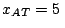 $x_{AT} = 5\,$