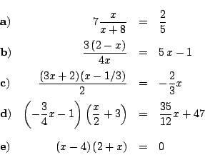 \begin{displaymath}
\renewedcommand{arraystretch}{1.5}
\begin{array}{lrcl}
{\...
...5}{12}x+47 \\
{\bf e)}& (x - 4)\,(2 + x) &=& 0
\end{array}
\end{displaymath}