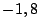 $-1,8\,$