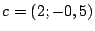 $c = (2;-0,5)$