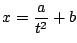 $x = \displaystyle\frac{a}{t^2} + b$