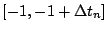 $[ -1,-1 + \Delta t_n ]\,$