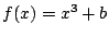 $f(x) = x^3 + b$