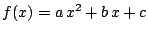 $f(x) = a \,x^2 + b \,x + c$