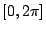 $\left[0,2\pi \right]$