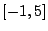 $[ -1,5 ]$