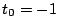 $t_0 = -1\,$