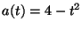 $a(t) = 4-t^2$