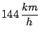 $144\, \displaystyle \frac{km}{h}$