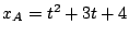 $x_A=t^2+3t+4$