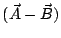 $(\vec{A} - \vec{B})$