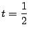 $t = \displaystyle \frac{1}{2}\,$