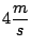 $4 \displaystyle \frac{m}{s}$