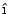 $\hat{\mbox{\i}}$