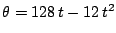 $\theta = 128 \, t - 12 \, t^2$