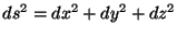 $ds^2 = dx^2 + dy^2 +dz^2$