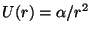 $U(r)= \alpha / r^2$