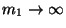 $m_1 \rightarrow \infty$