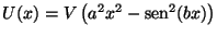 $U(x) = V \left( a^2 x^2 - \mbox{sen}^2(bx) \right)$