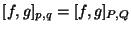 $[f,g]_{p,q} = [f,g]_{P,Q}$