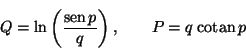 \begin{displaymath}Q = \ln\left(\frac{\mbox{sen} \,p}{q}\right), \qquad
P = q \;\mbox{cotan} \,p\end{displaymath}