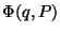 $\Phi(q,P)$