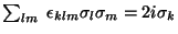 $\sum_{lm} \;\epsilon_{klm} \sigma_l \sigma_m = 2 i \sigma_k$