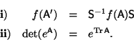 \begin{displaymath}\begin{array}{lrcl}
{\bf i)} & f({\sf A}') &=& {\sf S}^{-1} ...
...\sf A}) &=& e^{\mathop{\rm Tr}\limits{\sf A}}.
\end{array}
\end{displaymath}