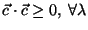 $\vec{c} \cdot \vec{c} \geq 0, \; \forall \lambda$