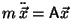 $m\,\ddot{\vec{x}} = {\sf A} \vec{x}$