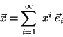 \begin{displaymath}
\vec{x} = \sum_{i=1}^{\infty} \; x^i \; \vec{e}_i
\end{displaymath}
