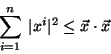 \begin{displaymath}
\sum_{i=1}^{n} \; \vert x^i\vert^2 \leq \vec{x} \cdot \vec{x}
\end{displaymath}