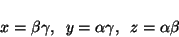 \begin{displaymath}x = \beta \gamma, \;\; y = \alpha \gamma, \;\; z = \alpha \beta \end{displaymath}