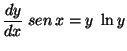 $ \displaystyle \frac{dy}{dx} \;sen \,x
= y \;\ln y$