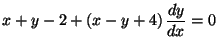 $\displaystyle x + y - 2 + (x - y + 4) \,\frac{dy}{dx} = 0$