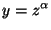 $\displaystyle y= z^\alpha$