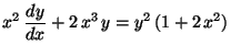 $\displaystyle x^2 \,\frac{dy}{dx} + 2 \,x^3 \,y
= y^2 \,(1 + 2 \,x^2)$