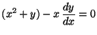 $\displaystyle (x^2 + y) - x \,\frac{dy}{dx} = 0$