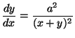 $\displaystyle \frac{dy}{dx} = \frac{a^2}{(x+y)^2}$