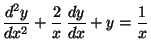 $\displaystyle \frac{d^2y}{dx^2} + \frac{2}{x} \, \frac{dy}{dx} + y
= \frac{1}{x}$