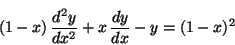 \begin{displaymath}
(1 - x) \,\frac{d^2y}{dx^2} + x \,\frac{dy}{dx} - y = (1 - x)^2
\end{displaymath}