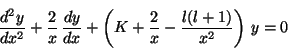 \begin{displaymath}\frac{d^2y}{dx^2} + \frac{2}{x} \,\frac{dy}{dx} +
\left( K + \frac{2}{x} - \frac{l(l+1)}{x^2} \right) \,y = 0 \end{displaymath}