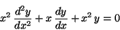 \begin{displaymath}
x^2 \,\frac{d^2y}{dx^2} + x \,\frac{dy}{dx} + x^2 \,y = 0
\end{displaymath}