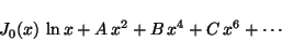 \begin{displaymath}
J_0(x) \,\ln x + A \,x^2 + B \,x^4 + C \,x^6 + \cdots
\end{displaymath}