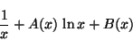 \begin{displaymath}\frac{1}{x} + A(x) \,\ln x + B(x) \end{displaymath}