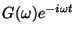 $G(\omega) e^{-i\omega t}$