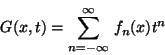\begin{displaymath}
G(x,t) = \sum_{n=-\infty}^{\infty} \, f_n(x) t^n
\end{displaymath}